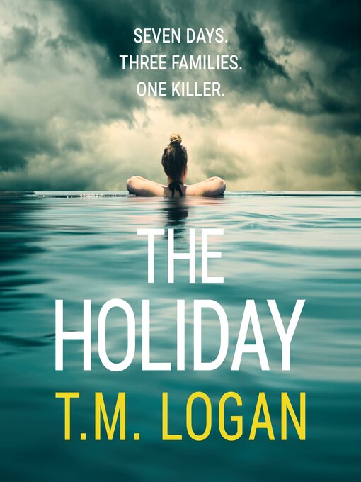 Title details for The Holiday by T.M. Logan - Available